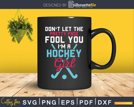 I’m A Hockey Girl Funny Ice Svg Png Dxf Cut Files