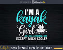 I’m A Kayak Girl Svg Digital Art Cut Files