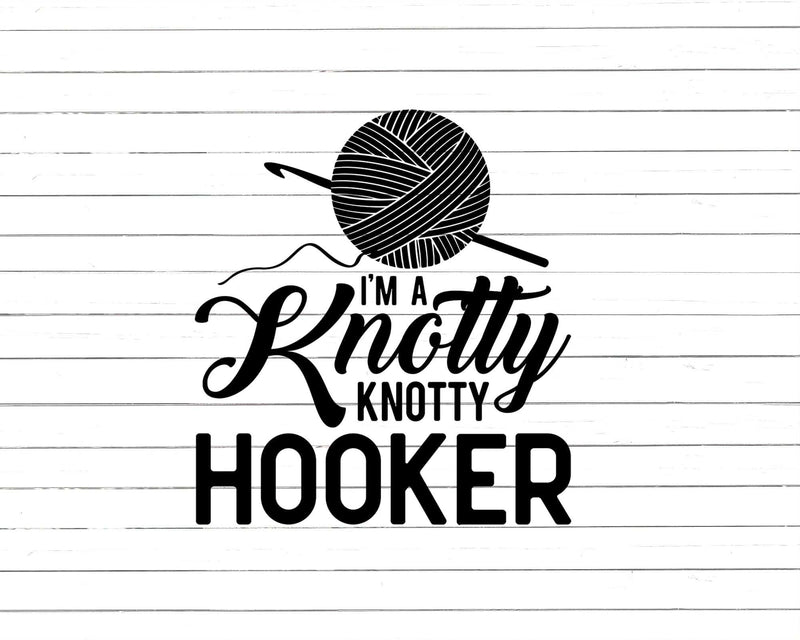 I’m A Knotty Hooker Svg Png Cut Files