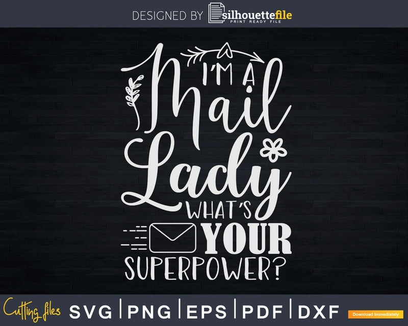 I’m A Mail Lady What’s Your Superpower Svg Dxf Cut Files