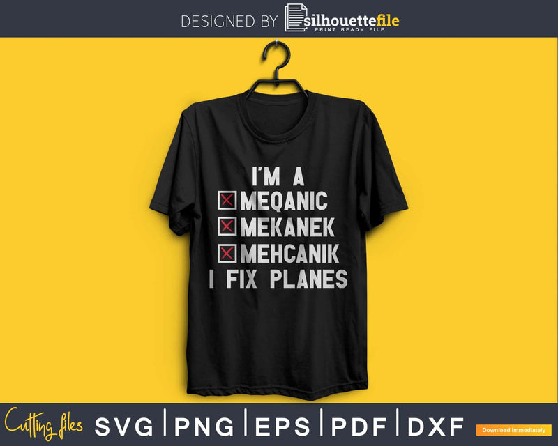 I’m A Mechanic I Fix Planes Funny Aircraft svg cricut