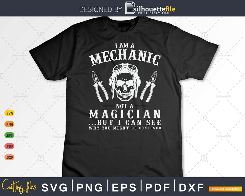 I’m A Mechanic Not Magician Be Confused Svg