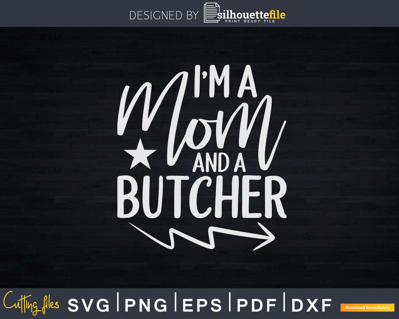 I’m A Mom And Butcher Svg T-shirt Design