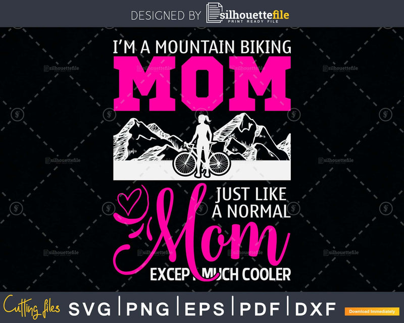 I’m A Mountain Biking Mom Funny MTB Cycling svg design