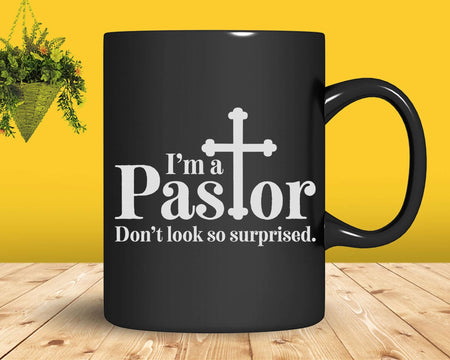 I’m A Pastor Don’t Look So Surprised Svg Png Cricut Files