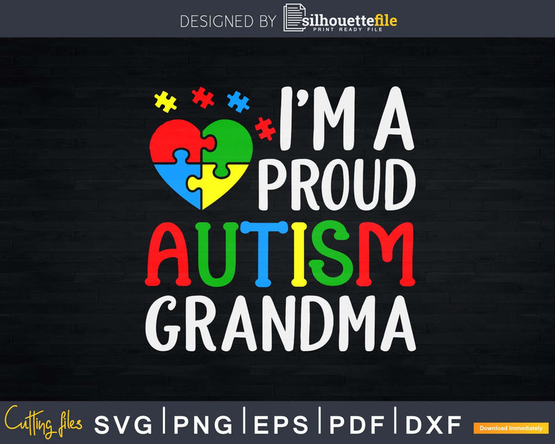 I’m A Proud Autism Grandma Awareness Svg Dxf Png Cut Files