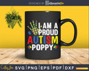 I’m A Proud Autism Poppy Svg Png Files