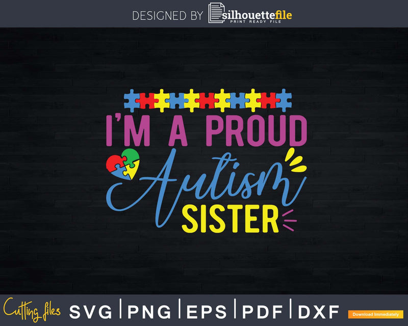 I’m A Proud Autism Sister Svg Png Files