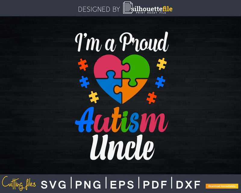 I’m A Proud Autism Uncle Svg Dxf Png Design Files