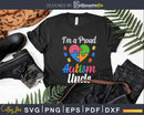 I’m A Proud Autism Uncle Svg Dxf Png Design Files