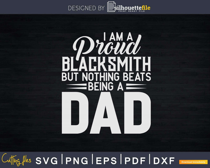 I’m A Proud Blacksmith But Nothing Beats Being Dad Svg