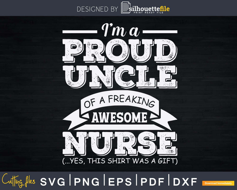 I’m A Proud Uncle Of Freaking Awesome Nurse Svg Gift