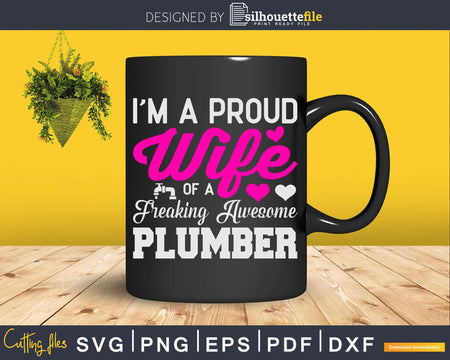 I’m a proud wife of freaking awesome Plumber Svg Png Cut