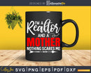 I’m A Realtor And Mother. Nothing Scares Me Svg Dxf Cut