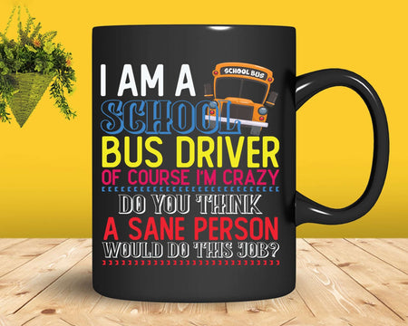 I’m A School Bus Driver Funny Gift Back to Svg Design Cut