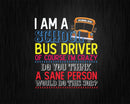 I’m A School Bus Driver Funny Gift Back to Svg Design Cut