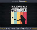 I’m A Simple Man I Like Boobs And Cornhole Svg Dxf Cut Files