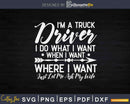 I’m A Truck Driver Funny Tow Operator Svg Cricut Files