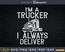 I’m A Trucker I Always Deliver Funny Svg Designs Cut Files