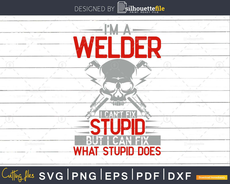 I’m A Welder I can’t fix stupid svg png digital cut files