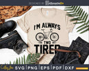 I’m always Two Tired - Hand drawn Witty Funny Bicycle Pun
