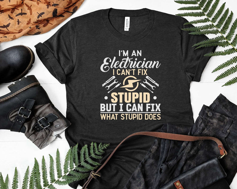 I’m An Electrician I Can’t Fix Stupid Funny Svg Png