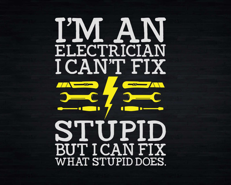 I’m An Electrician I Can’t Fix Stupid Svg Png Files