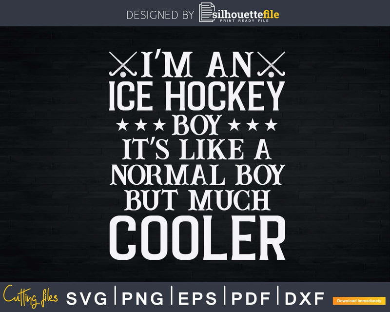 I’m An Ice Hockey Boy Svg Png Dxf Cut Files