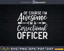 I’m Awesome Correctional Officer Svg Dxf Cut Files