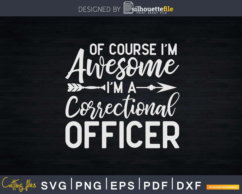 I’m Awesome Correctional Officer Svg Dxf Cut Files