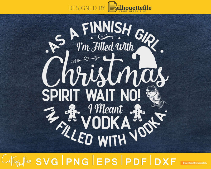 I’m Filled With Christmas Spirit I Meant Vodka SVG