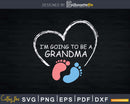 I’m Going to be a Grandma Svg Newborn T-Shirt Designs