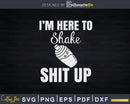 I’m Here To Shake Shit Up Funny Bartender Svg Png Dxf