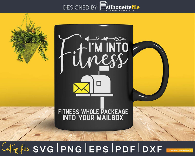 I’m Into Fitness Funny Mail Carrier Postman Svg Dxf Cut
