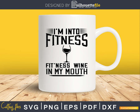 I’m Into Fitness fit’ness wine in My Mouth svg