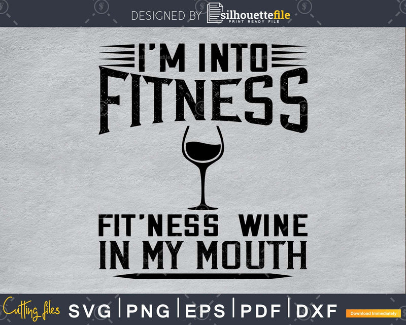 I’m Into Fitness fit’ness wine in My Mouth svg