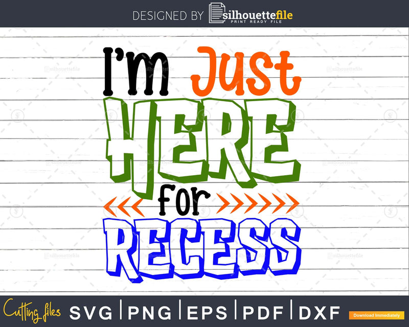 I’m Just here for Recess Svg Funny School Designs Cut Files