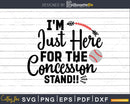 I’m just here for the Concession Stand Svg Baseball Life