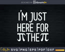 I’m Just Here For The Pi (Pie) Svg Dxf Printable Cut Files
