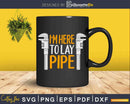 I’m Just Here To Lay Pipe Vintage Funny Plumber Svg Png