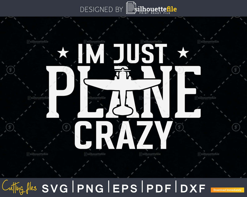 I’m Just Plane Crazy svg design printable cut file
