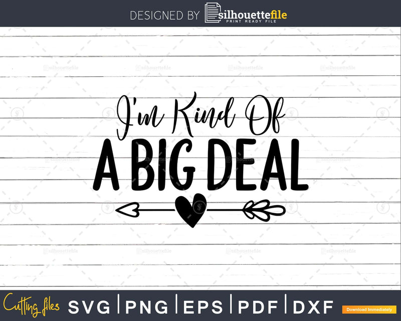 I’m kind of a big deal Svg Shirt Design Cut Files