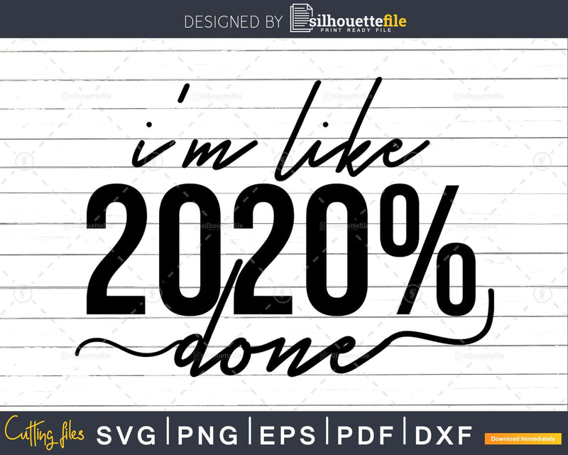 I’m Like 2020 Percent Done Graduation Svg printable