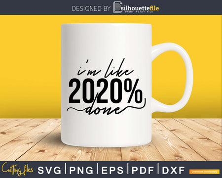 I’m Like 2020 Percent Done Graduation Svg printable