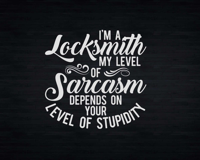 Funny I’m Locksmith My Level Of Sarcasm Depends