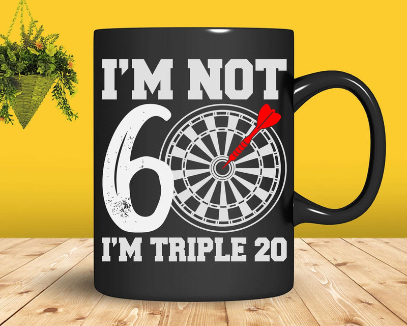 I’m Not 60 Triple 20 Dartboard Svg Png Cricut Files