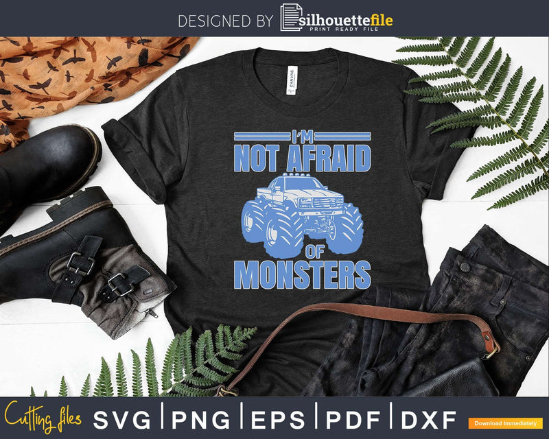 I’m Not Afraid of Monsters Svg T-shirt Design Files