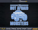 I’m Not Afraid of Monsters Svg T-shirt Design Files