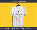 I’m Not Crazy I Work The Night Shift Nurse svg png