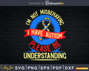 I’m Not Misbehaving I Have Autism Autistic Svg Dxf Png